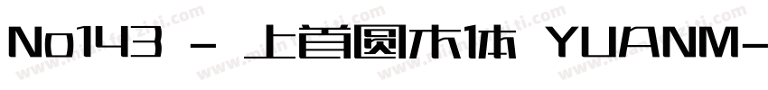 No143 - 上首圆木体 YUANM字体转换